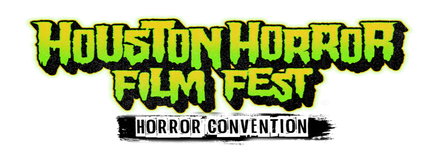 to the Houston Horror Film Fest! Fest